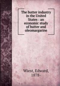 The butter industry in the United States : an economic study of butter and oleomargarine