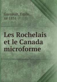 Les Rochelais et le Canada microforme