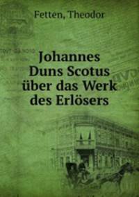 Johannes Duns Scotus uber das Werk des Erlosers