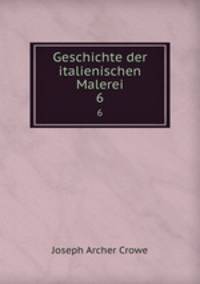 Geschichte der italienischen Malerei. 6