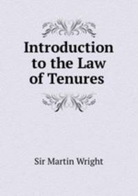 Introduction to the Law of Tenures .