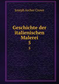 Geschichte der italienischen Malerei. 5