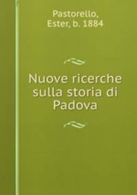 Nuove ricerche sulla storia di Padova