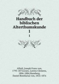 Handbuch der biblischen Alterthumskunde. Band 1