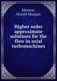 Higher order approximate solutions for the flow in axial turbomachines.