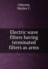 Electric wave filters having terminated filters as arms.