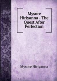 Mysore Hiriyanna - The Quest After Perfection