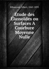 Etude des Elassoides ou Surfaces A Courbure Moyenne Nulle