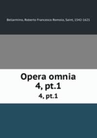 Opera omnia. 4, pt.1