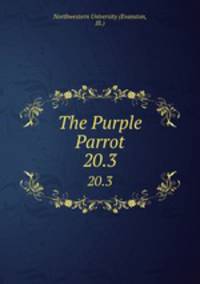 The Purple Parrot.. 20.3