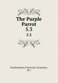 The Purple Parrot.. 5.3