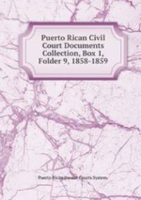 Puerto Rican Civil Court Documents Collection, Box 1, Folder 9, 1858-1859.