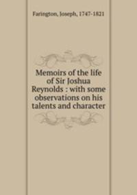Memoirs of the life of Sir Joshua Reynolds : with some observations on his talents and character