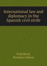 International law and diplomacy in the Spanish civil strife
