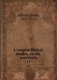 L`empire libral; tudes, rcits, souvenirs. 11