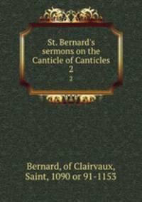St. Bernard`s sermons on the Canticle of Canticles. 2