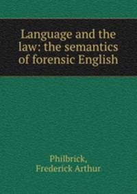 Language and the law: the semantics of forensic English