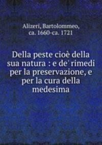 Della peste cioe della sua natura : e de