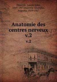 Anatomie des centres nerveux. v.2