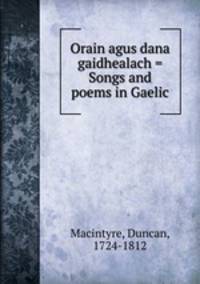 Orain agus dana gaidhealach = Songs and poems in Gaelic