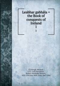 Leabhar gabhla = the Book of conquests of Ireland. 1
