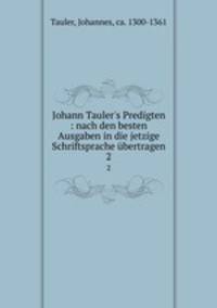 Johann Tauler`s Predigten : nach den besten Ausgaben in die jetzige Schriftsprache bertragen. 2