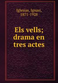 Els vells; drama en tres actes