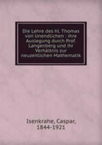 Die Lehre des hl. Thomas von Unendlichen : ihre Auslegung durch Prof. Langenberg und ihr Verhaltnis zur neuzeitlichen Mathematik