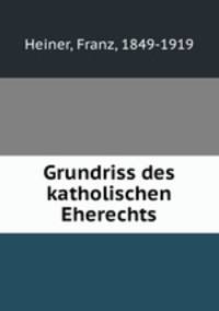 Grundriss des katholischen Eherechts