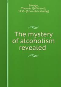 The mystery of alcoholism revealed