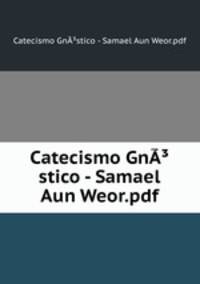 Catecismo GnA?stico - Samael Aun Weor.pdf