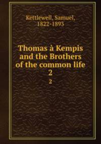 Thomas Kempis and the Brothers of the common life. 2