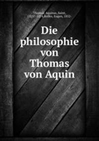 Die philosophie von Thomas von Aquin