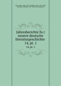 Jahresberichte fur neuere deutsche literaturgeschichte . 14, pt. 1