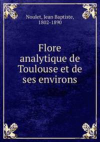 Flore analytique de Toulouse et de ses environs