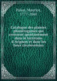 Catalogue des plantes phanerogames qui croissent spontanement dans le territoire d