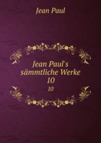 Jean Paul`s smmtliche Werke. 10