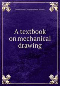 A textbook on mechanical drawing