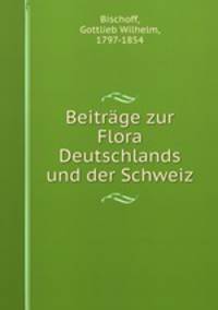 Beitrage zur Flora Deutschlands und der Schweiz