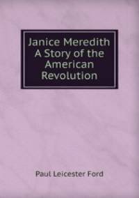 Janice Meredith A Story of the American Revolution