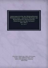 Lebensgeschichte der Bltenpflanzen Mitteleuropas : spezielle kologie der Bltenpflanzen Deutschlands, sterreichs und der Schweiz. Bd.1 Abt.1