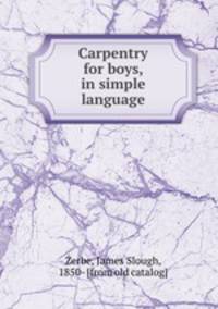 Carpentry for boys, in simple language