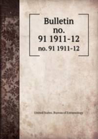 Bulletin. no. 91 1911-12