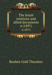 The Jesuit relations and allied documents. 4 (1897)
