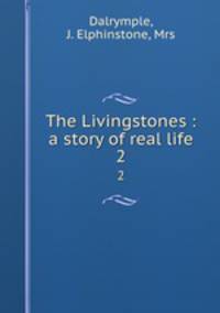 The Livingstones : a story of real life. 2