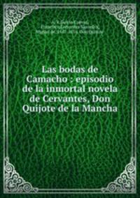 Las bodas de Camacho : episodio de la inmortal novela de Cervantes, Don Quijote de la Mancha