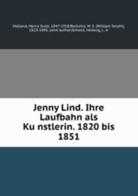 Jenny Lind. Ihre Laufbahn als Ku?nstlerin. 1820 bis 1851
