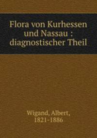 Flora von Kurhessen und Nassau : diagnostischer Theil