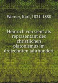 Heinrich von Gent als reprasentant des christlichen platonismus im dreizehnten jahrhundert