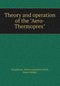 Theory and operation of the "Aero-Thermoprex"